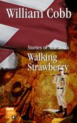 Sweet Home - Stories of Alabama by William Cobb: Walking Strawberry