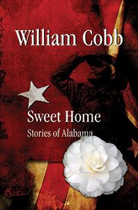Sweet Home - Stories of Alabama, by William Cobb
